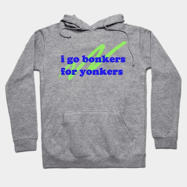 i go bonkers for yonkers! Hoodie by bellyflopper